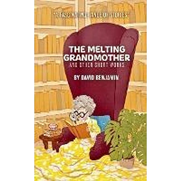 The Melting Grandmother: and Other Short Works by David Benjamin, David Benjamin
