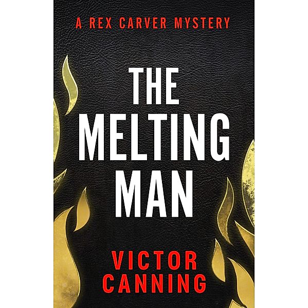 The Melting Man / The Rex Carver Mysteries Bd.4, Victor Canning
