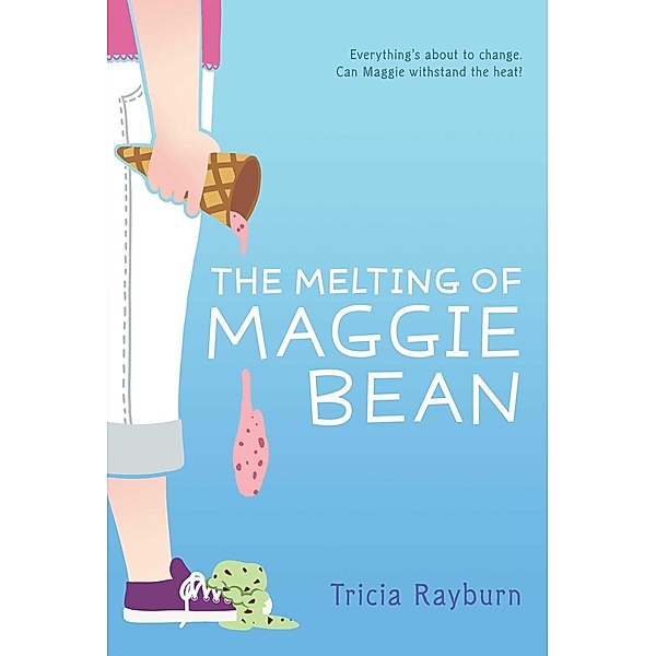 The Melting of Maggie Bean, Tricia Rayburn