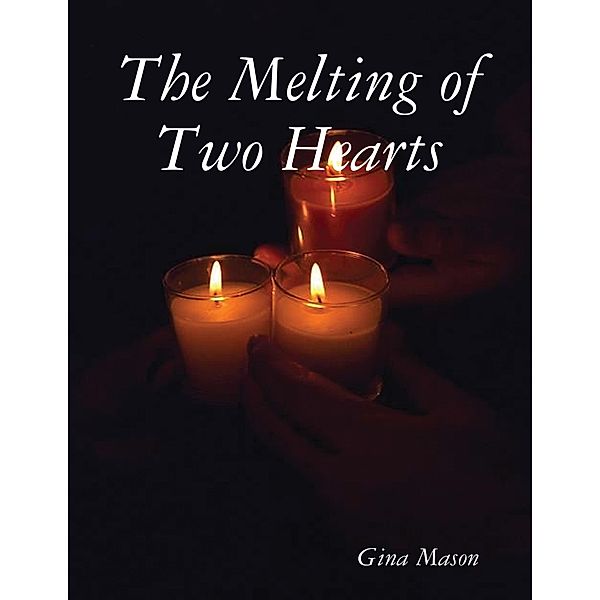 The Melting of Two Hearts, Gina Mason
