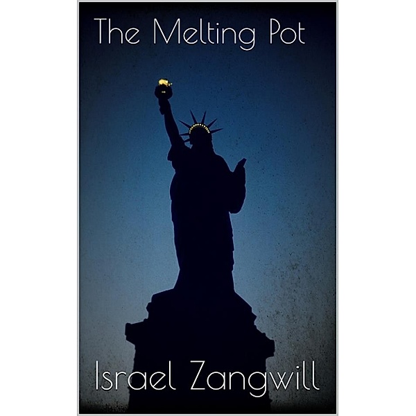 The Melting Pot, Israel Zangwill