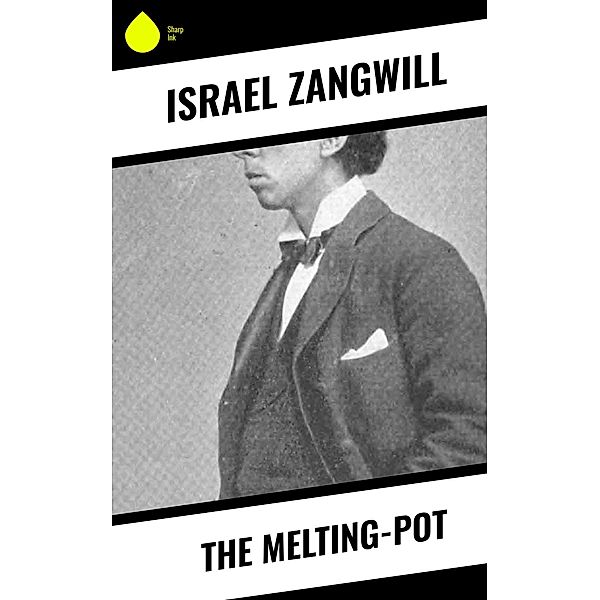 The Melting-Pot, Israel Zangwill