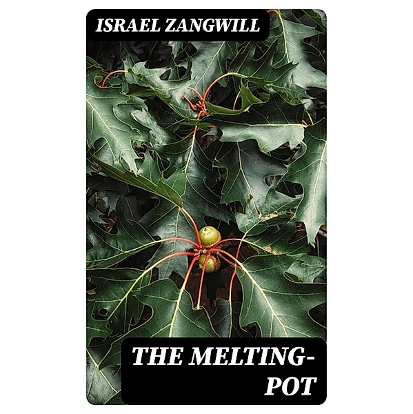 The Melting-Pot, Israel Zangwill