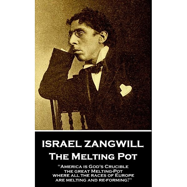 The Melting Pot, Israel Zangwill