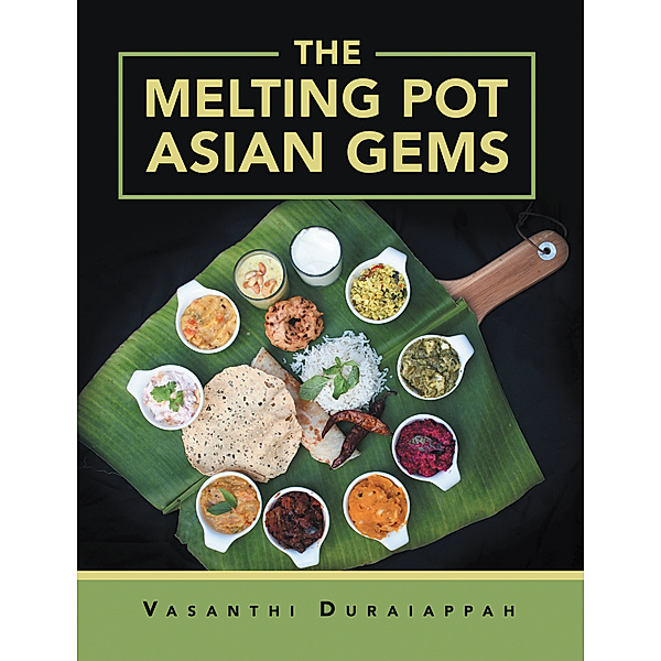 The Melting Pot Asian Gems, Vasanthi Duraiappah
