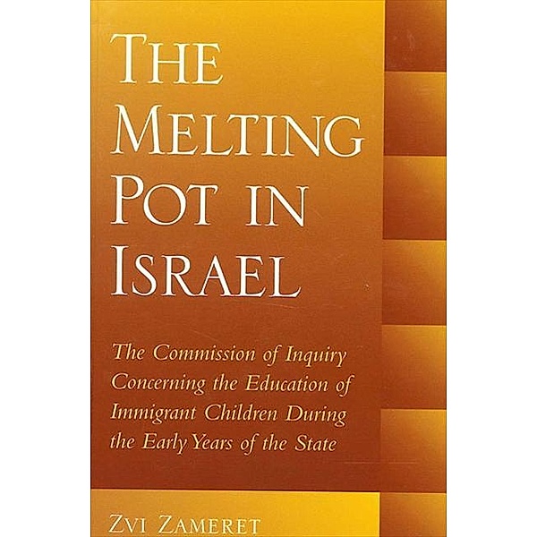 The Melting Pot in Israel / SUNY series in Israeli Studies, Zvi Zameret