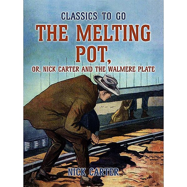 The Melting Pot, or, Nick Carter and the Walmere Plate, Nick Carter