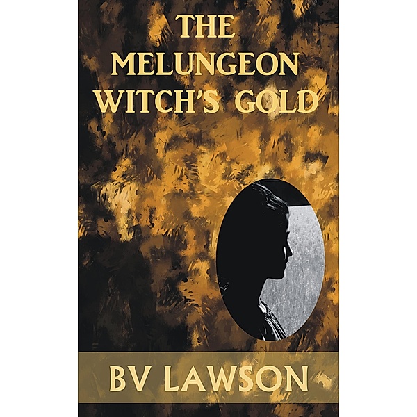The Melungeon Witch's Gold (The Melungeon Witch Short Story Series, #4) / The Melungeon Witch Short Story Series, Bv Lawson