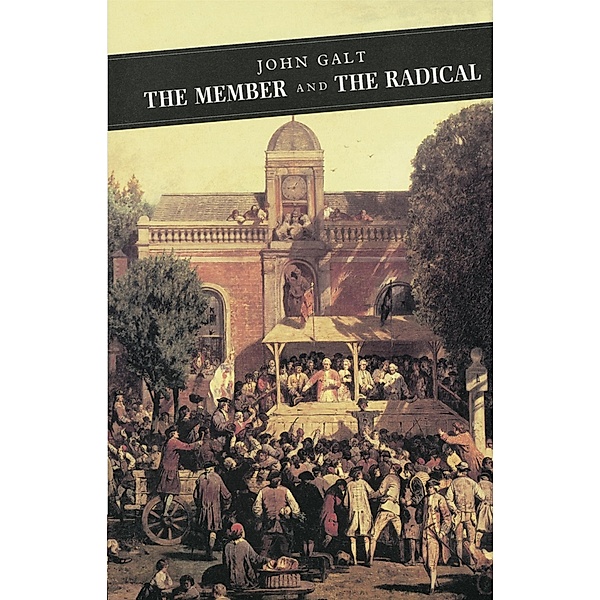 The Member And The Radical / Canongate Classics Bd.71, John Galt
