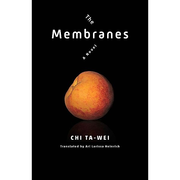 The Membranes / Modern Chinese Literature from Taiwan, Ta-Wei Chi