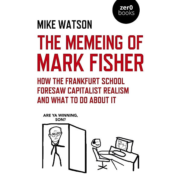The Memeing of Mark Fisher / Zero Books, Mike Watson