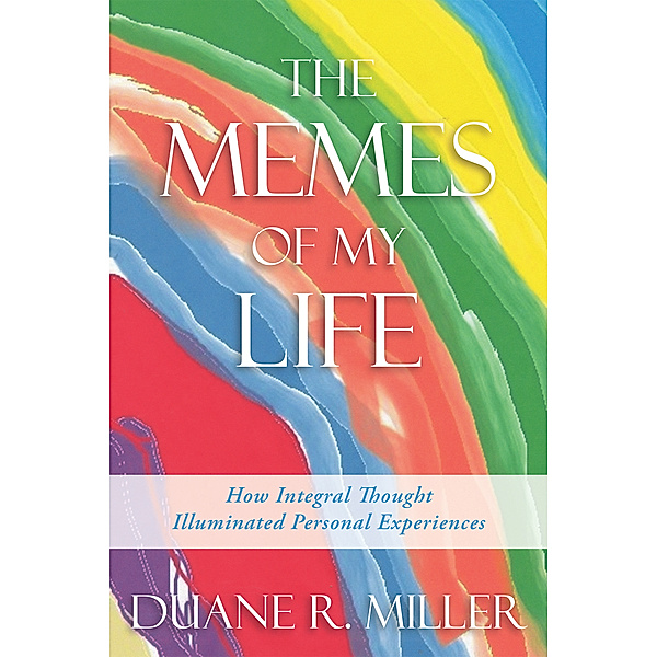 The Memes of My Life, Duane R. Miller