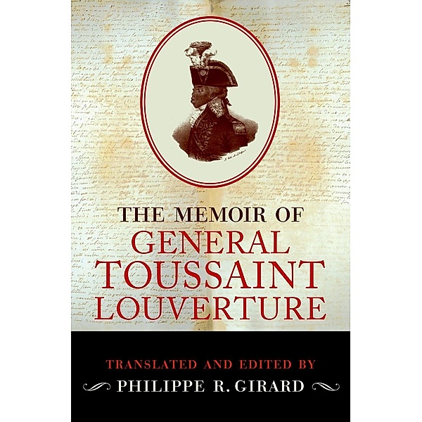 The Memoir of Toussaint Louverture, Philippe R. Girard