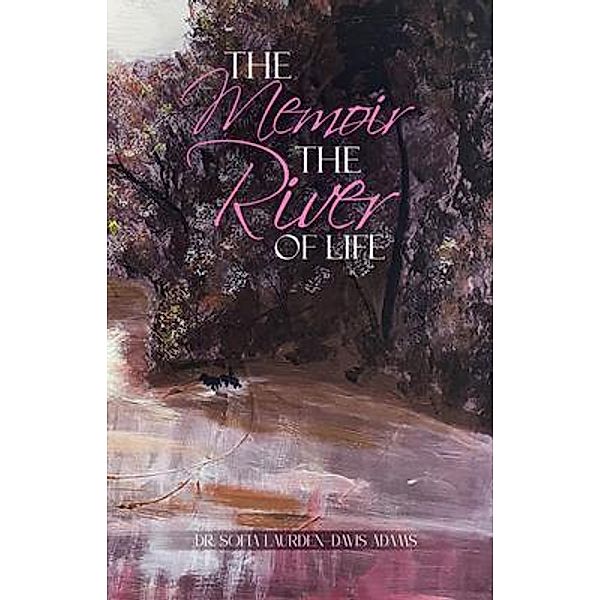 The Memoir The River Of Life, Sofia Laurden Davis Adams