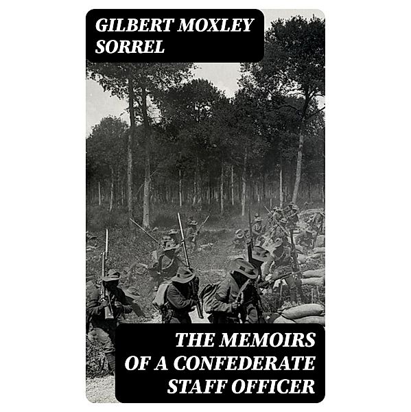 The Memoirs of a Confederate Staff Officer, Gilbert Moxley Sorrel