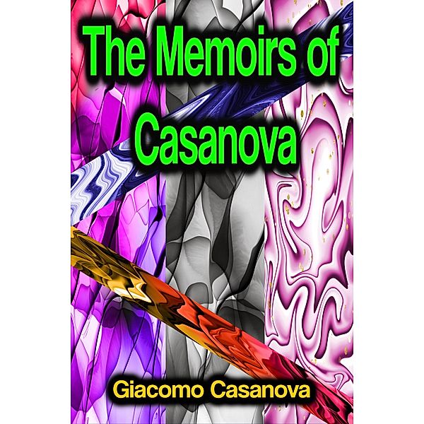 The Memoirs of Casanova, Giacomo Casanova