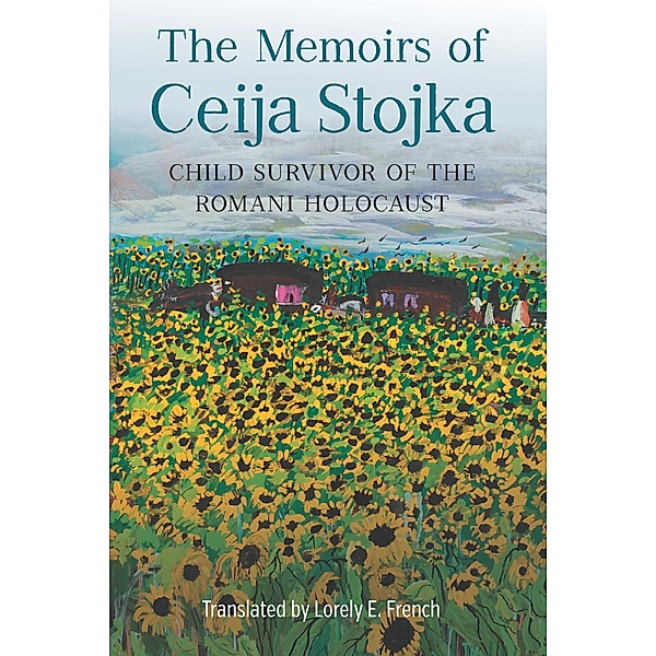 The Memoirs of Ceija Stojka, Child Survivor of the Romani Holocaust / Women and Gender in German Studies Bd.8, Ceija Stojka