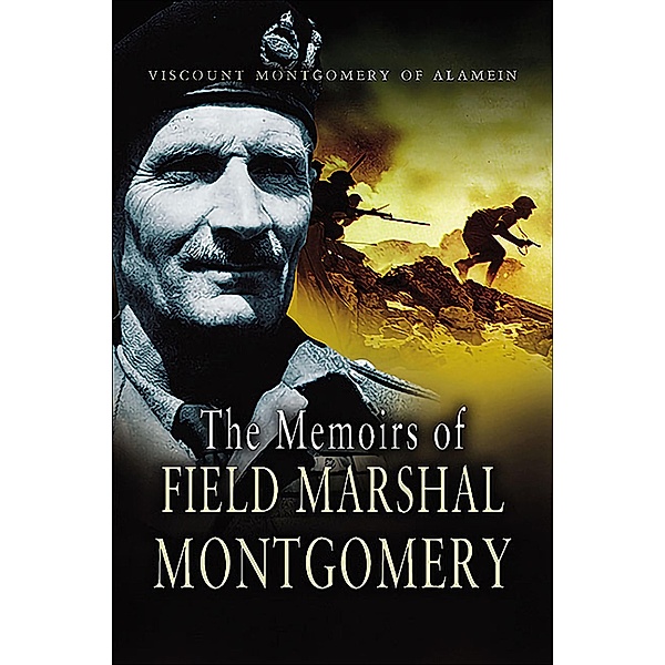 The Memoirs of Field Marshal Montgomery, Viscount Montgomery of Alamein