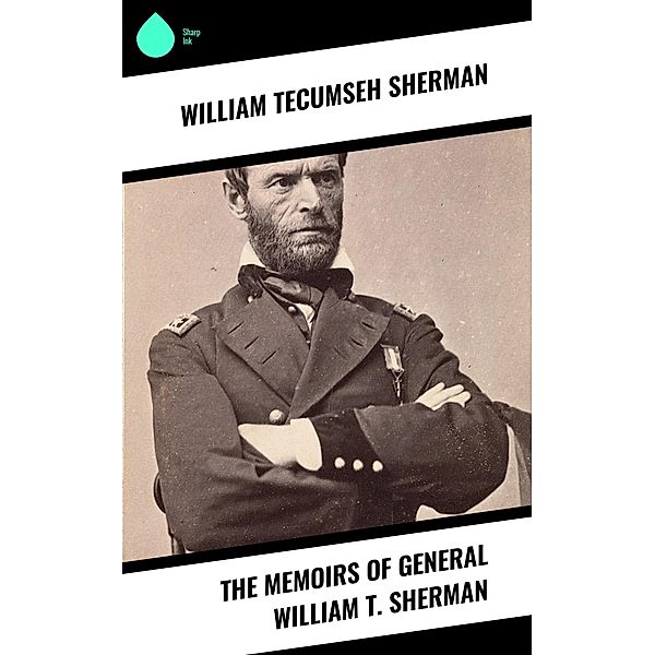 The Memoirs of General William T. Sherman, William Tecumseh Sherman