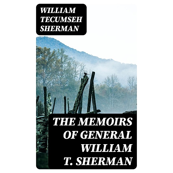 The Memoirs of General William T. Sherman, William Tecumseh Sherman