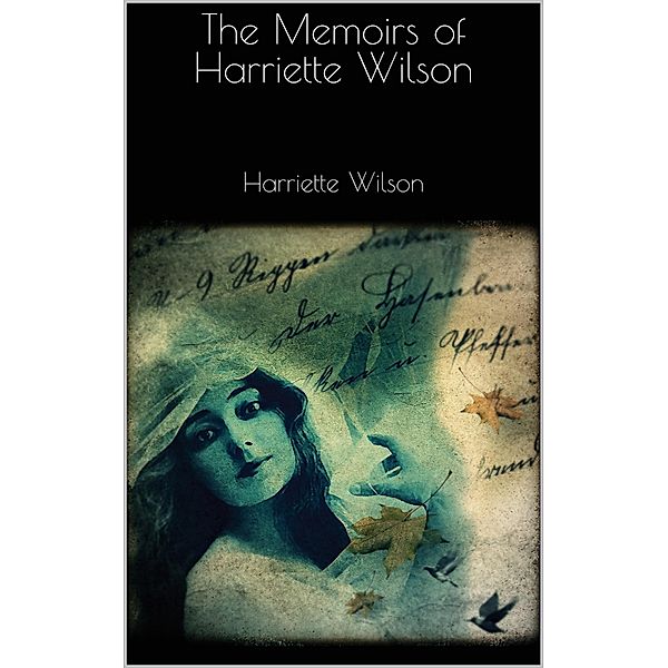 The Memoirs of Harriette Wilson, Harriette Wilson