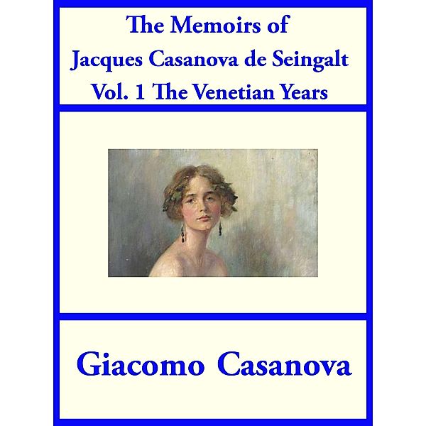 The Memoirs of Jacques Casanova de Seingalt Vol. 1, Giacoma Casanova