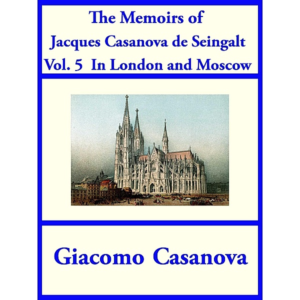 The Memoirs of Jacques Casanova de Seingalt Vol. 5, Giacoma Casanova
