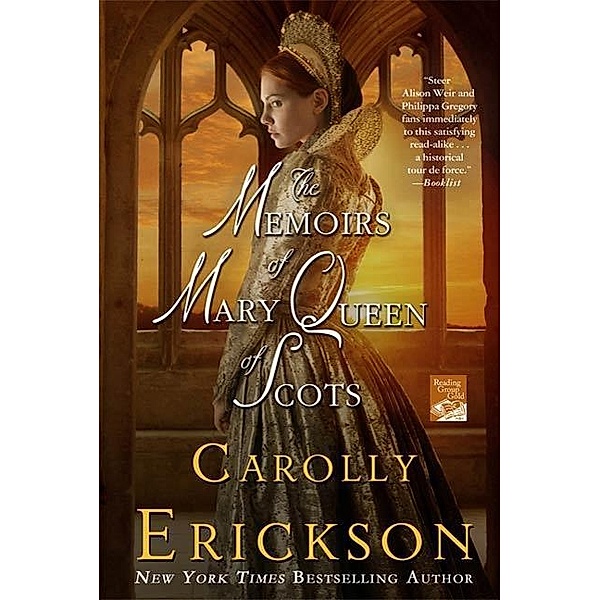 The Memoirs of Mary Queen of Scots, Carolly Erickson