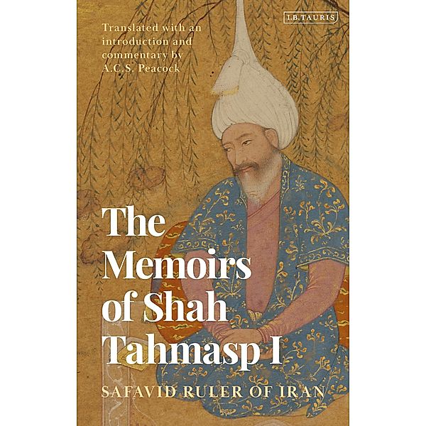 The Memoirs of Shah Tahmasp I, Shah Tahmasp I