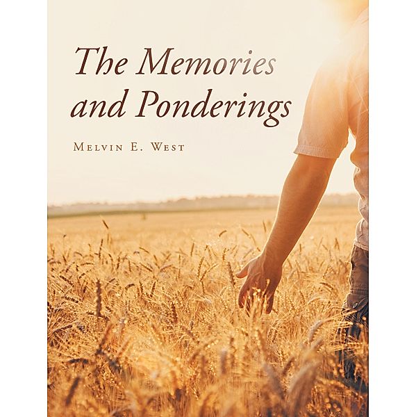 The Memories and Ponderings, Melvin E. West