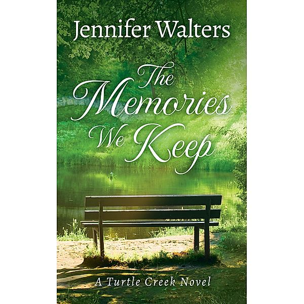 The Memories We Keep (Turtle Creek Series, #1) / Turtle Creek Series, Jennifer Walters