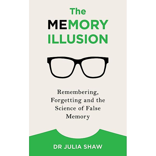 The Memory Illusion, Julia Shaw