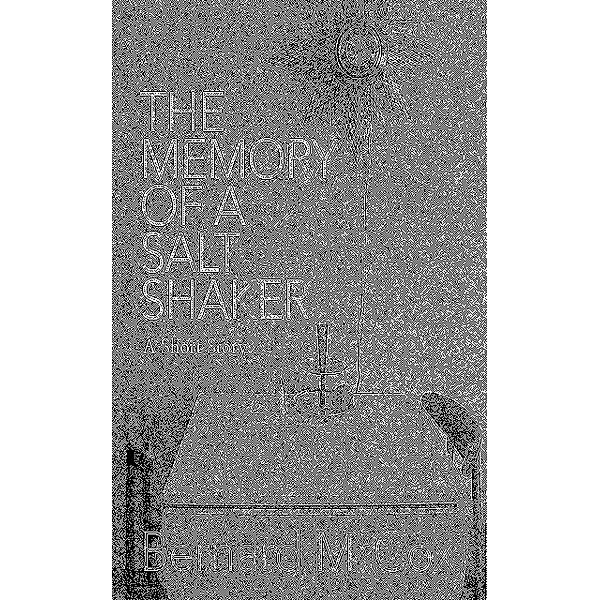 The Memory of a Salt Shaker, Bernard M. Cox