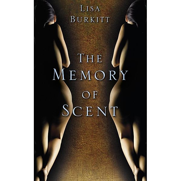 The Memory of Scent, Lisa Burkitt