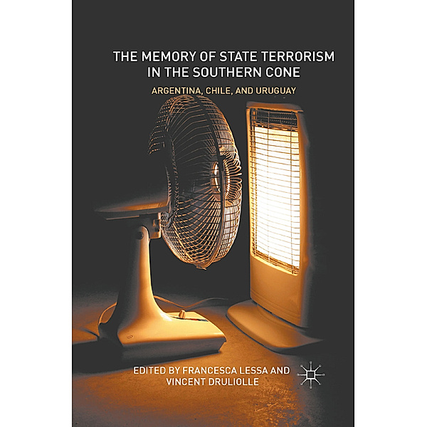 The Memory of State Terrorism in the Southern Cone, Francesca Lessa, Vincent Druliolle