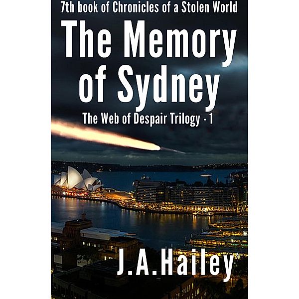 The Memory of Sydney (Chronicles of a Stolen World, #7) / Chronicles of a Stolen World, J. A. Hailey