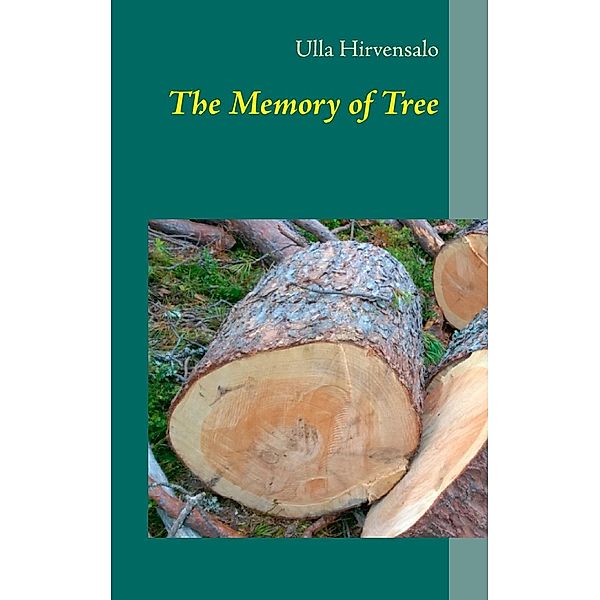 The Memory of Tree, Ulla Hirvensalo