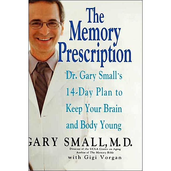 The Memory Prescription, Gary Small
