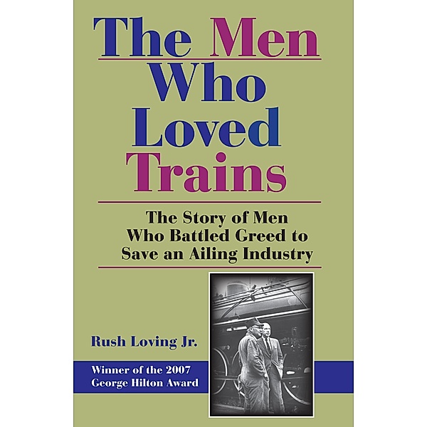 The Men Who Loved Trains / Railroads Past and Present, Rush Loving
