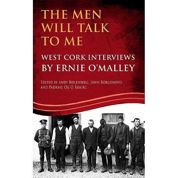 The Men Will Talk to Me (Ernie O'Malley series, West Cork Brigade) / The Men Will Talk to Me (O'Malley Interviews), Ernie O'Malley