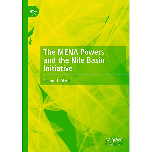 The MENA Powers and the Nile Basin Initiative, Simon H. Okoth
