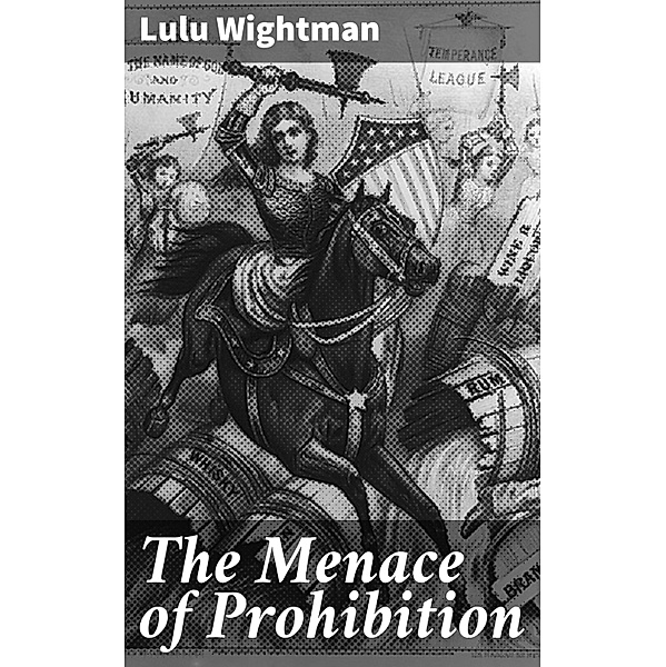The Menace of Prohibition, Lulu Wightman