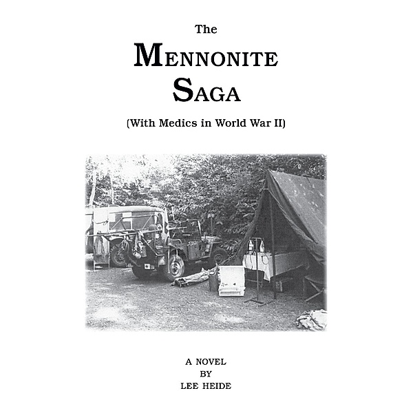 The Mennonite Saga - with Medics in World War Ii, Lee Heide