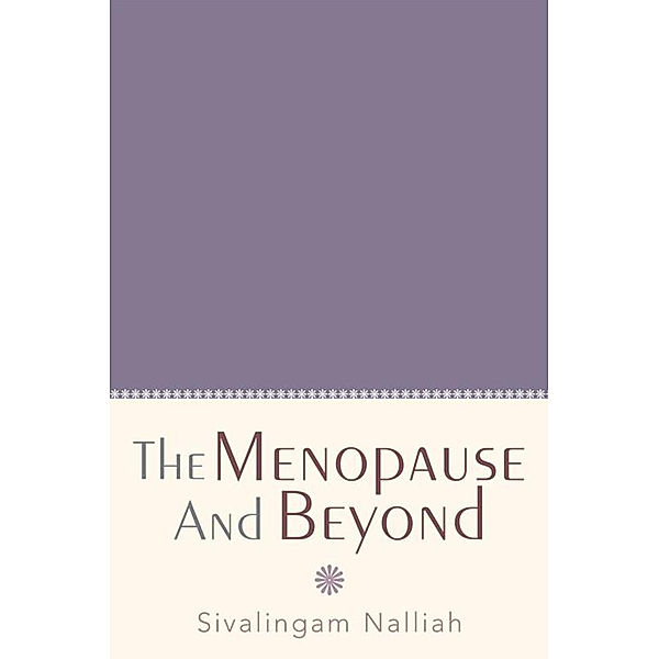 The Menopause and Beyond, Sivalingam Nalliah