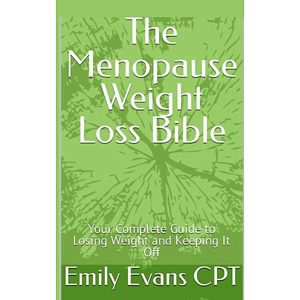 The Menopause Weight Loss Bible, Emily Evans Cpt