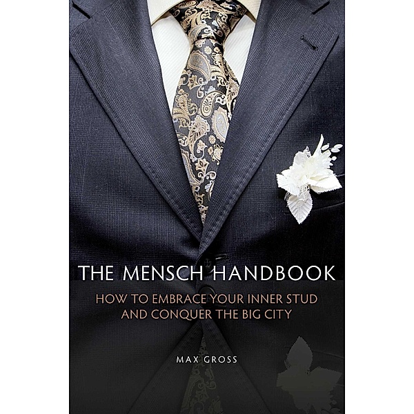 The Mensch Handbook, Max Gross