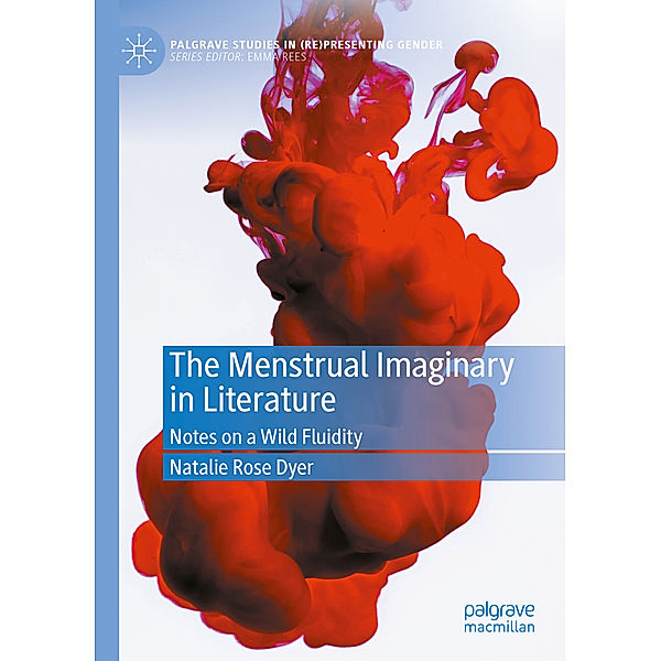 The Menstrual Imaginary in Literature, Natalie Rose Dyer