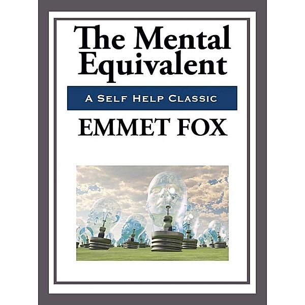 The Mental Equivalent, Emmett Fox