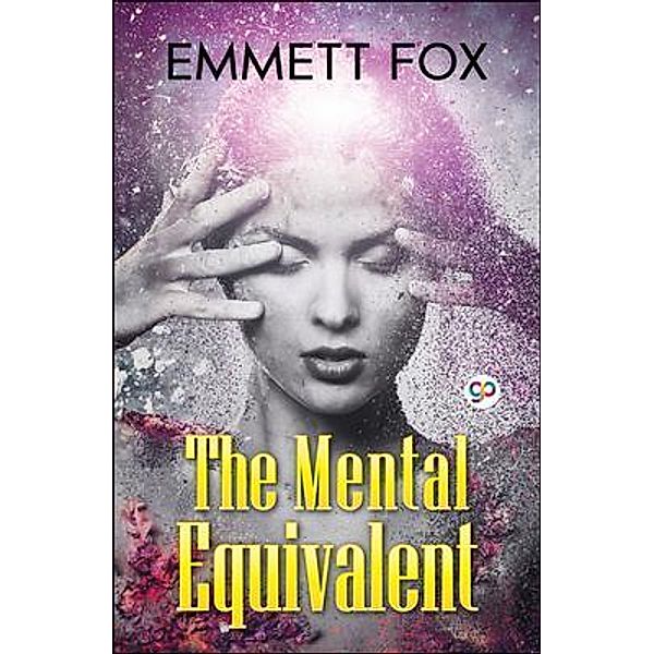 The Mental Equivalent / GENERAL PRESS, Emmett Fox
