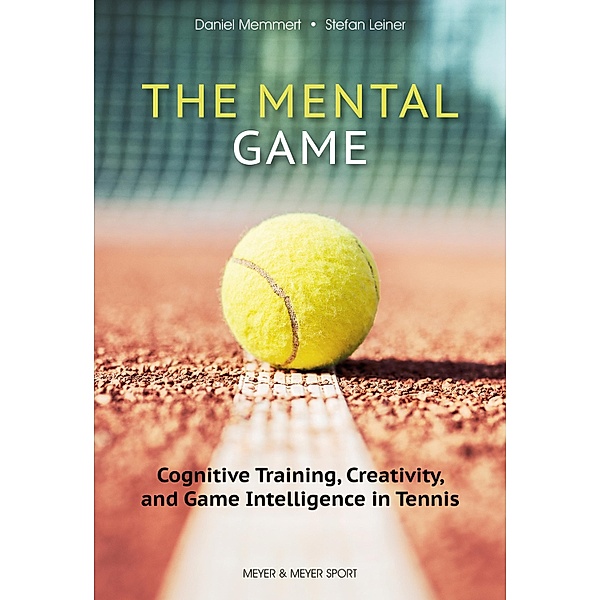 The Mental Game, Daniel Memmert, Stefan Leiner